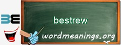 WordMeaning blackboard for bestrew